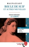 Boule de suif (Edition pédagogique) Dossier thématique : Le Corps - Le Livre de Poche - 26/08/2015