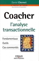 Coacher avec l'analyse transactionnelle - Fondamentaux. Outils. Cas commentés