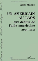 Un Américain au Laos aux débuts de l'aide américaine, 1954-1957