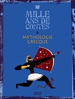 Mille ans de contes Mythologie grecque