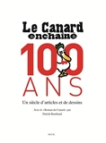 Le Canard Enchaîné, 100 ans - Un siècle d'articles et de dessins
