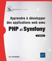 Apprendre à développer des applications web avec PHP et Symfony (2e édition)