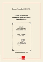Grand dictionnaire de cuisine / par Alexandre Dumas [et D.-J. Vuillemot] [édition 1873] - Chapitre.com - Impression à la demande - 2014