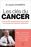 Les clés du cancer - Une nouvelle compréhension de la maladie Les principes du traitement métaboli