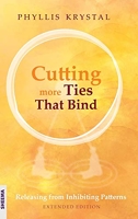 Cutting more Ties That Bind - Releasing from Inhibiting Patterns - Extended Edition