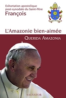 L´amazonie Bien Aimée - QUERIDA AMAZONIA. Exhortation apostolique post-synodale du Saint-Père François