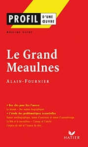 Profil - Alain-Fournier - Le Grand Meaulnes: analyse littéraire de l'oeuvre d'Adeline Lesot