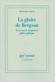 La gloire de Bergson - Essai sur le magistère philosophique