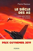 Le siècle des As (1915-1988) Une autre histoire de l'aviation