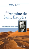 Prier 15 jours avec Antoine de Saint Exupéry