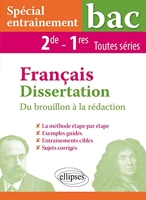 Dissertation Français - Seconde et Première toutes séries - Français - Dissertation - Du brouillon à la rédaction - 2de - 1res toutes séries