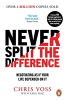 Never Split the Difference - Negotiating as if Your Life Depended on It