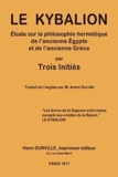 Le KYBALION - Ã‰tude sur la philosophie hermétique de l'ancienne Ã‰gypte et de l'ancienne Grèce (French Edition) by Trois Initiés (2012-07-05) - 05/07/2012