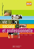 Vie Sociale Et Professionnelle Bep - Livre élève - Ed.2007
