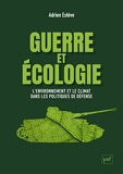 Guerre et écologie - L'environnement et le climat dans les politiques de défense (France et États-Unis)