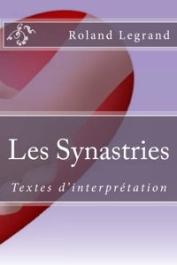 Les Synastries - Textes d'interprétation de Roland Legrand
