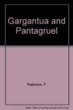 Gargantua and Pantagruel - J.M. Dent & Sons