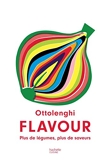 Ottolenghi Flavour - Plus de légumes, plus de saveurs