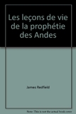 Les leçons de vie de la prophétie des Andes - J'ai Lu - 2011