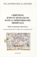 Chrétiens, juifs et musulmans dans la Méditerranée médiévale - Etudes en hommage à Henri Bresc