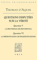 Questions disputées sur la vérité - La providence; Question VI: la prédestination de Thomas d’Aquin