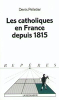 Les catholiques en France depuis 1815