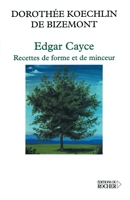 Edgar Cayce : recette de forme et de minceur - 40 Lectures Sur L'Obésité