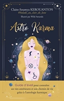 Astro Karma - Guide d'éveil pour connaître ses vies antérieures et son chemin de vie grâce à l'astro