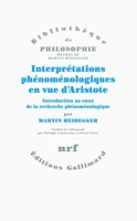 Interprétations phénoménologiques en vue d'Aristote - Introduction au cœur de la recherche phénoménologique