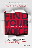Trouve ta voix - Find your voice - Trouve ta voix - Écris ton roman avec les conseils d'Angie Thomas