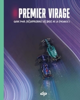 Premier Virage - Guide pour (ré)apprendre les bases de la Formule 1 - Guide pour (ré)apprendre les bases de la Formule 1