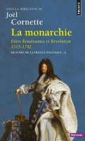 La Monarchie Entre Renaissance et Révolution 1515-1792 - Histoire de la France politique