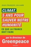 Climat. 5 ans pour sauver notre humanité - Ce que la France doit faire