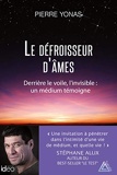 Le défroisseur d'âmes - Derrière le voile, l'invisible : un médium témoigne