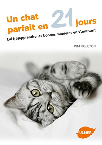 Un Chat Parfait En 21 Jours Lui Re Apprendre Les Bonnes Manieres En Houston Les Prix D Occasion Ou Neuf