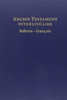 Ancien Testament Interlineaire Hebreu-Francais