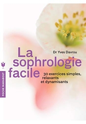 La sophrologie facile - 30 Exercices Simples, Relaxants Et Dynamisants d'Yves Davrou