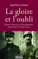 La gloire et l'oubli - Maurice Genevoix et Henri Barbusse, témoins de la Grande Guerre