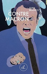 Contre Macron de Juan Branco