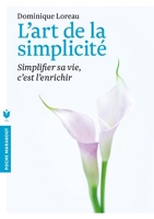 L'art de la simplicité - Simplifier sa vie, c'est l'enrichir