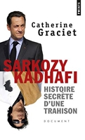 Sarkozy-Kadhafi - Histoire secrète d'une trahison