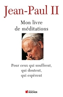Mon livre de méditations - Pour ceux qui souffrent, qui espèrent, qui doutent