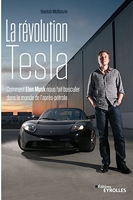 La révolution Tesla - Comment Elon Musk nous fait basculer dans le monde de l'après-pétrole