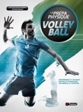 La prépa physique volley-ball - Entrainement et tactiques, nouvelles technologies, suivi médical et nutrition