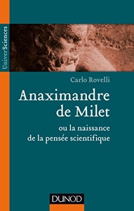 Anaximandre de Milet ou la naissance de la pensée scientifique de Carlo Rovelli