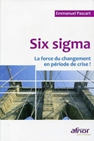 Six sigma, la force du changement en période de crise