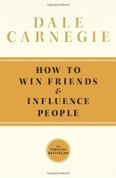 How To Win Friends and Influence People - Simon & Schuster - 06/02/2013