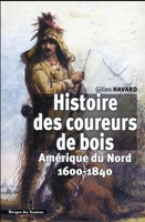 Histoire des coureurs de bois - Amérique du Nord 1600-1840