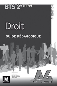 Les Nouveaux A4 - DROIT - BTS 2e année - Guide pédagogique de Grégoire Arnaud