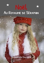 Noël au Royaume de Séraphin - Suite du roman 